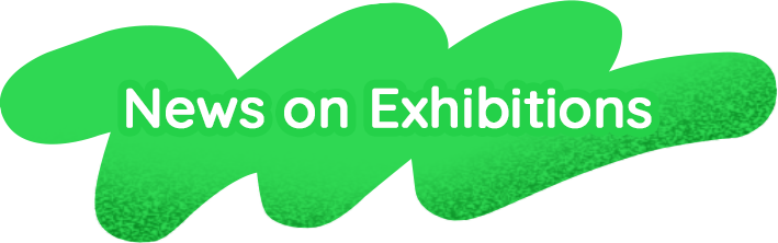 News on Exhibitions
